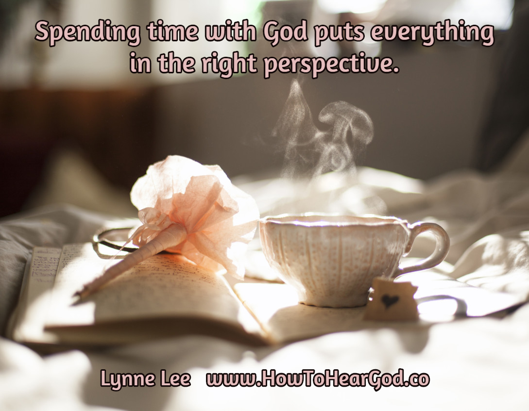spending time with God puts everything in the right perspective